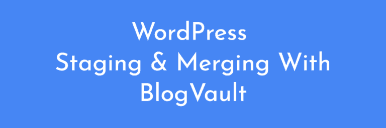 WordPress Staging and Merging with BlogVault