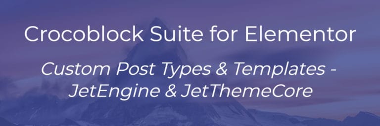 Crocoblock Suite for Elementor: Custom Post Types & Templates – JetEngine & JetThemeCore