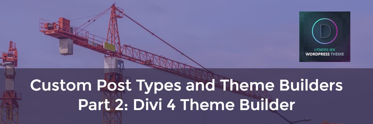 custom post types and theme builders part 2 divi 4 theme builder