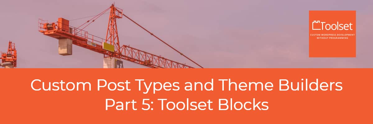 Custom Post Types and Toolset Blocks