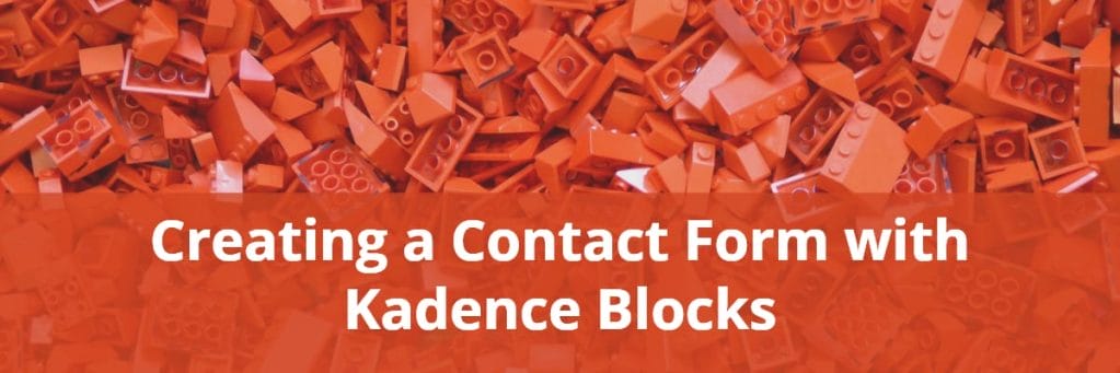 Creating a Contact Form with Kadence Blocks