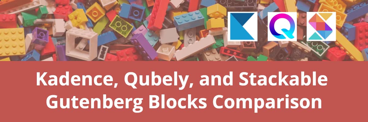 Kadence, Qubely, Stackable Gutenberg Blocks Comparison