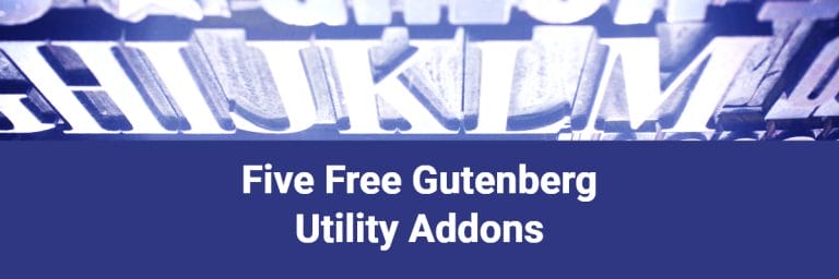 Five Free Gutenberg Utility Addons