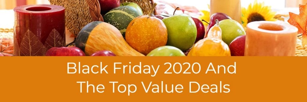 Black Friday 2020 And The Top Value Deals