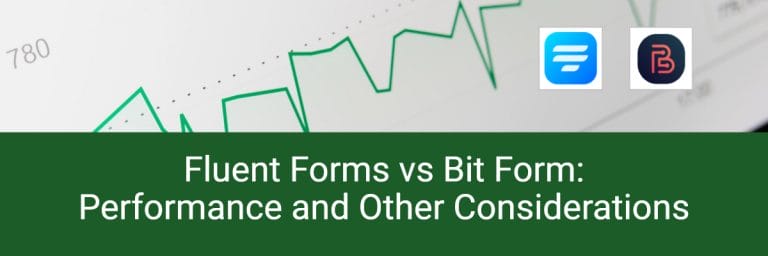 Fluent Forms vs Bit Form: Performance and Other Considerations