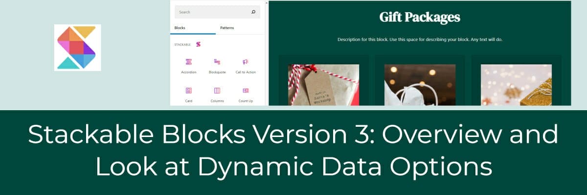 stackable blocks version 3 overview and look at dynamic data options