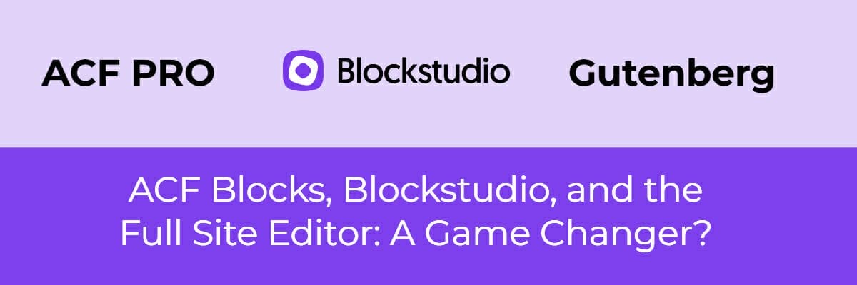 acf blocks blockstudio and the full site editor