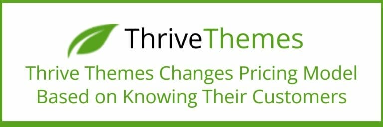 Thrive Themes Changes Pricing Model Based on Knowing Their Customers