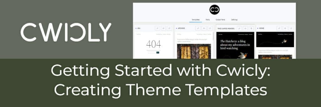 getting started with cwicly creating theme templates
