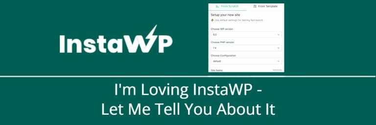 I Am Loving InstaWP – Let Me Tell You About It
