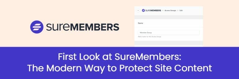 First Look at SureMembers:  The Modern Way to Protect Site Content
